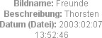 Bildname: Freunde
Beschreibung: Thorsten
Datum (Datei): 2003:02:07 13:52:46