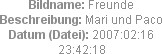 Bildname: Freunde
Beschreibung: Mari und Paco
Datum (Datei): 2007:02:16 23:42:18